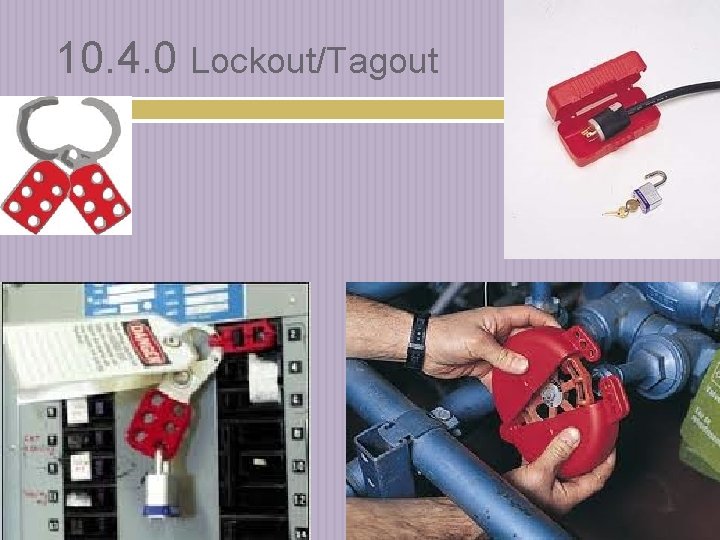 10. 4. 0 Lockout/Tagout 