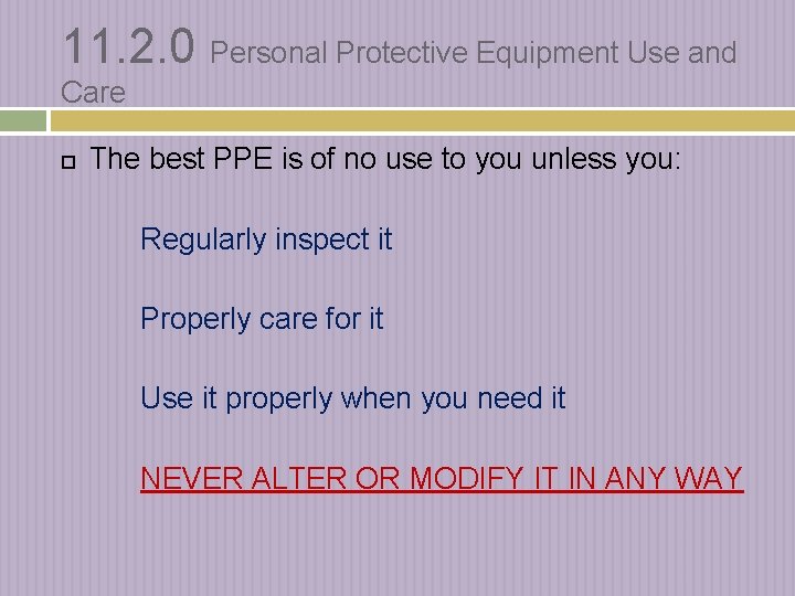 11. 2. 0 Personal Protective Equipment Use and Care The best PPE is of