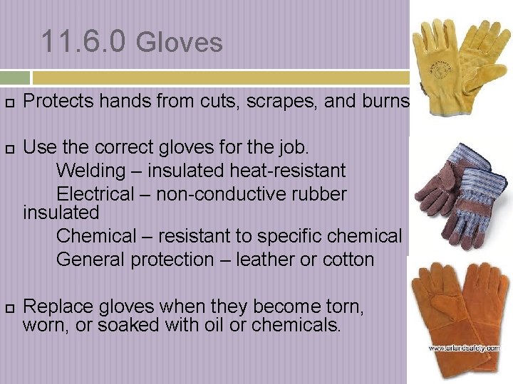 11. 6. 0 Gloves Protects hands from cuts, scrapes, and burns. Use the correct