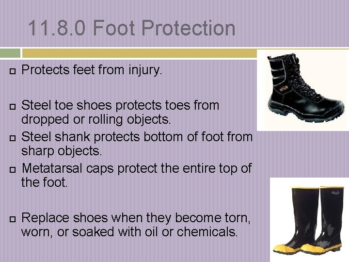 11. 8. 0 Foot Protection Protects feet from injury. Steel toe shoes protects toes