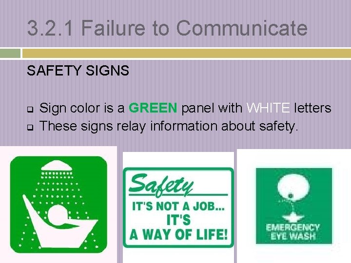 3. 2. 1 Failure to Communicate SAFETY SIGNS q q Sign color is a