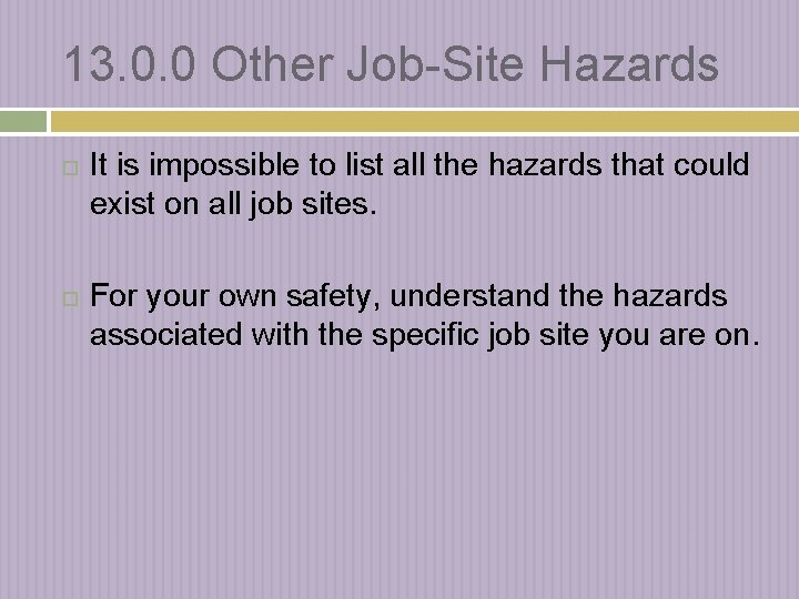 13. 0. 0 Other Job-Site Hazards It is impossible to list all the hazards