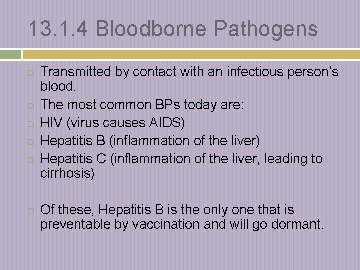 13. 1. 4 Bloodborne Pathogens Transmitted by contact with an infectious person’s blood. The