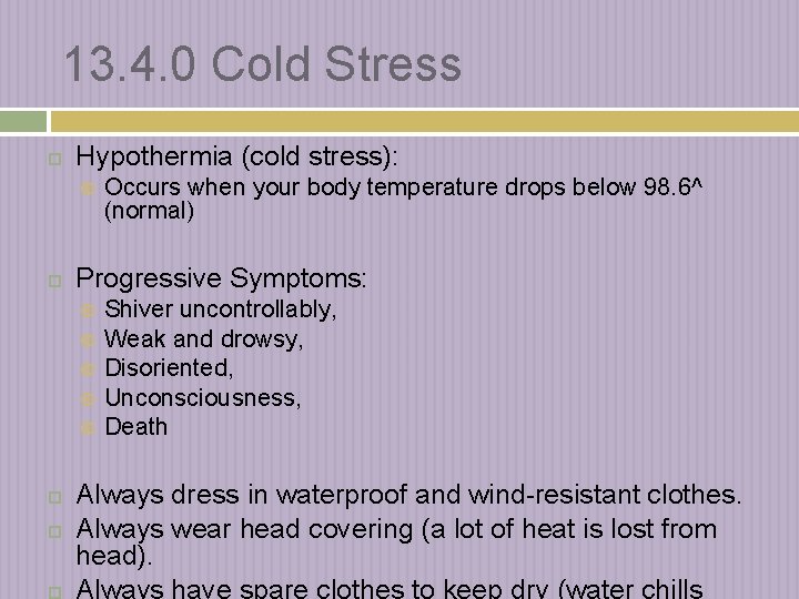 13. 4. 0 Cold Stress Hypothermia (cold stress): Progressive Symptoms: Occurs when your body