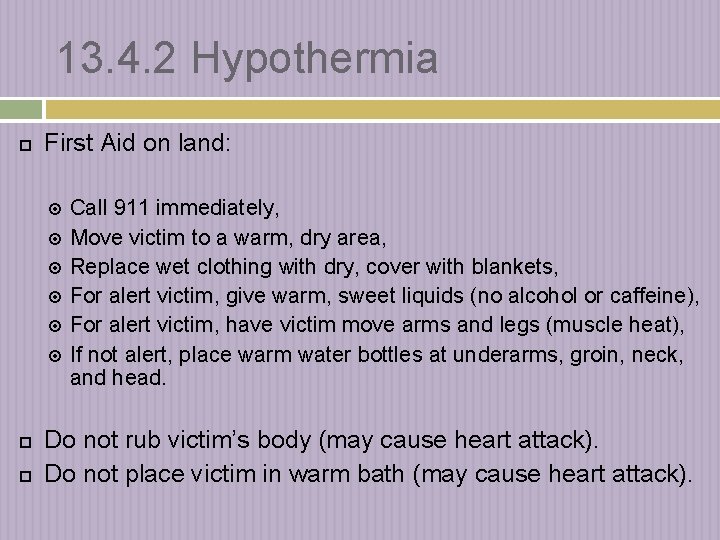 13. 4. 2 Hypothermia First Aid on land: Call 911 immediately, Move victim to