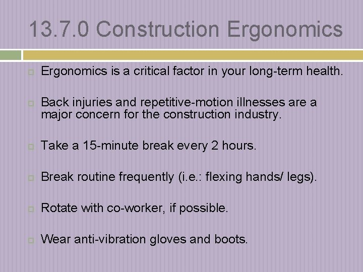 13. 7. 0 Construction Ergonomics is a critical factor in your long-term health. Back