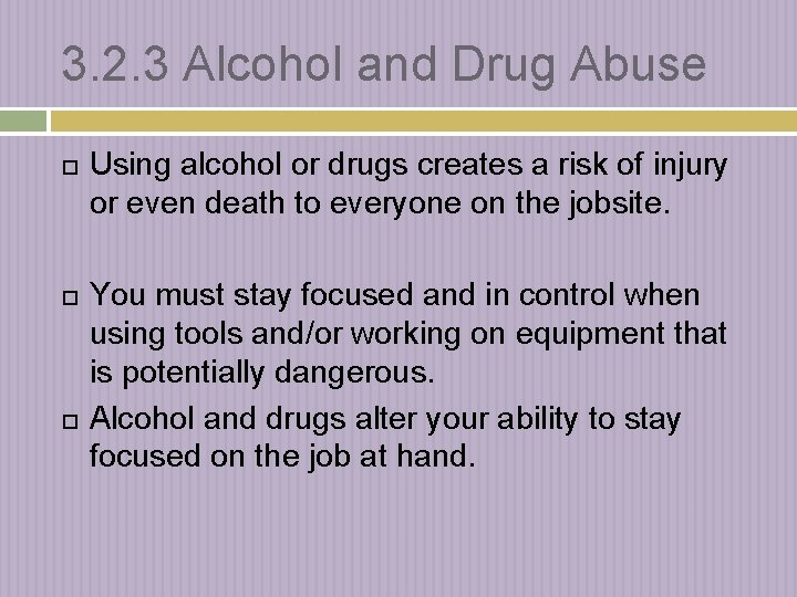 3. 2. 3 Alcohol and Drug Abuse Using alcohol or drugs creates a risk