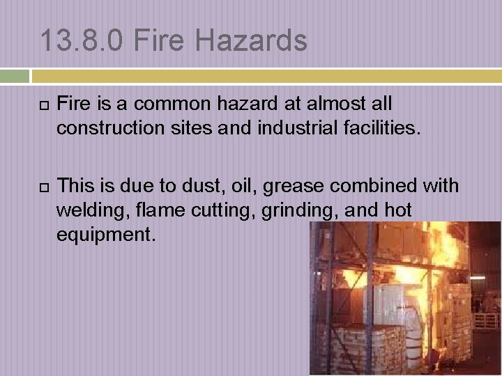 13. 8. 0 Fire Hazards Fire is a common hazard at almost all construction