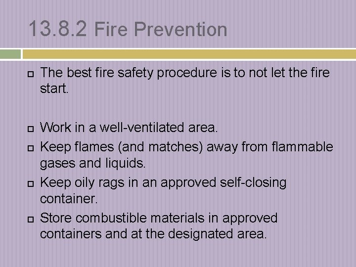 13. 8. 2 Fire Prevention The best fire safety procedure is to not let