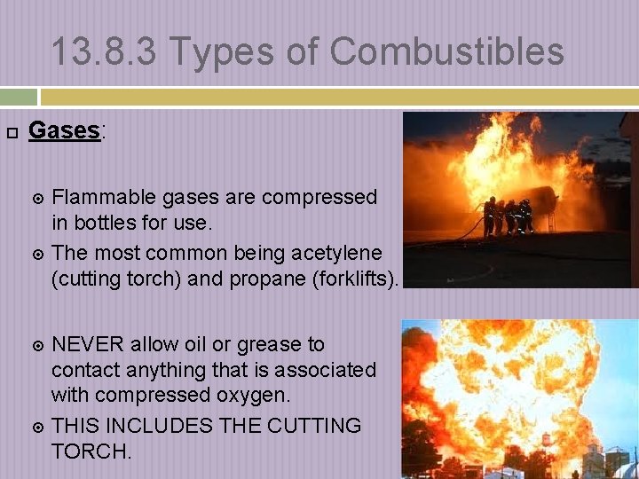 13. 8. 3 Types of Combustibles Gases: Flammable gases are compressed in bottles for