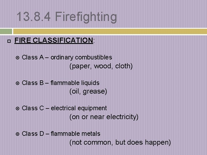 13. 8. 4 Firefighting FIRE CLASSIFICATION: Class A – ordinary combustibles (paper, wood, cloth)