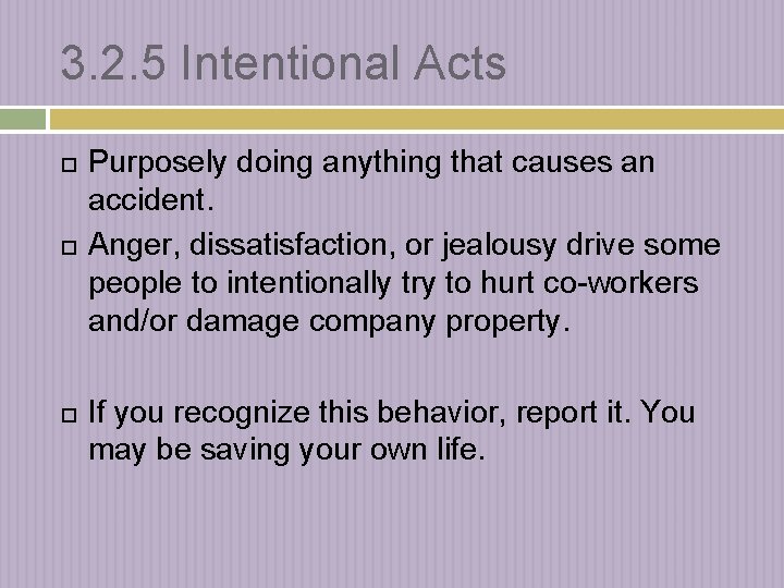 3. 2. 5 Intentional Acts Purposely doing anything that causes an accident. Anger, dissatisfaction,