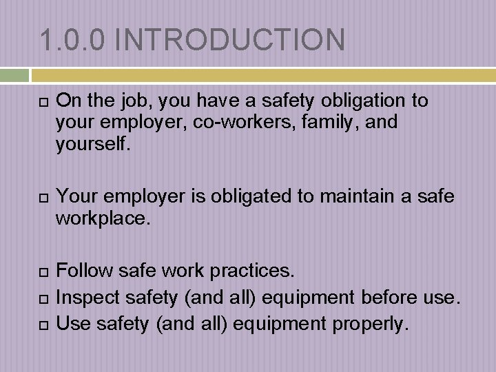 1. 0. 0 INTRODUCTION On the job, you have a safety obligation to your