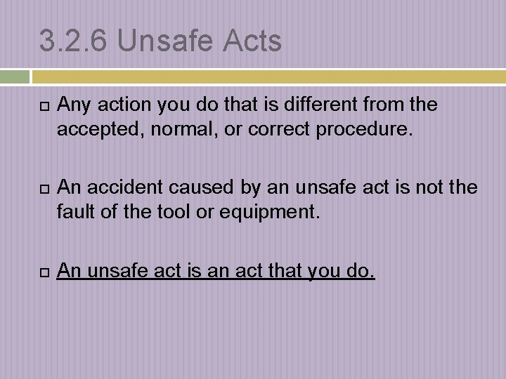 3. 2. 6 Unsafe Acts Any action you do that is different from the