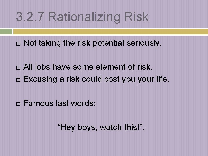3. 2. 7 Rationalizing Risk Not taking the risk potential seriously. All jobs have