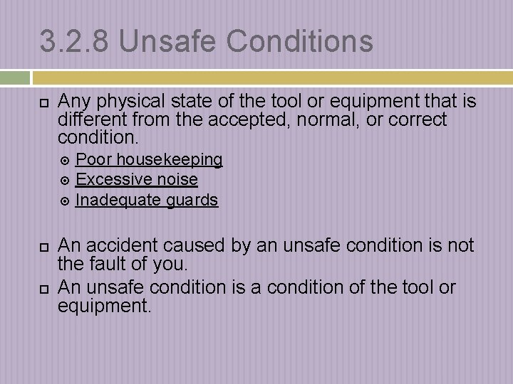 3. 2. 8 Unsafe Conditions Any physical state of the tool or equipment that