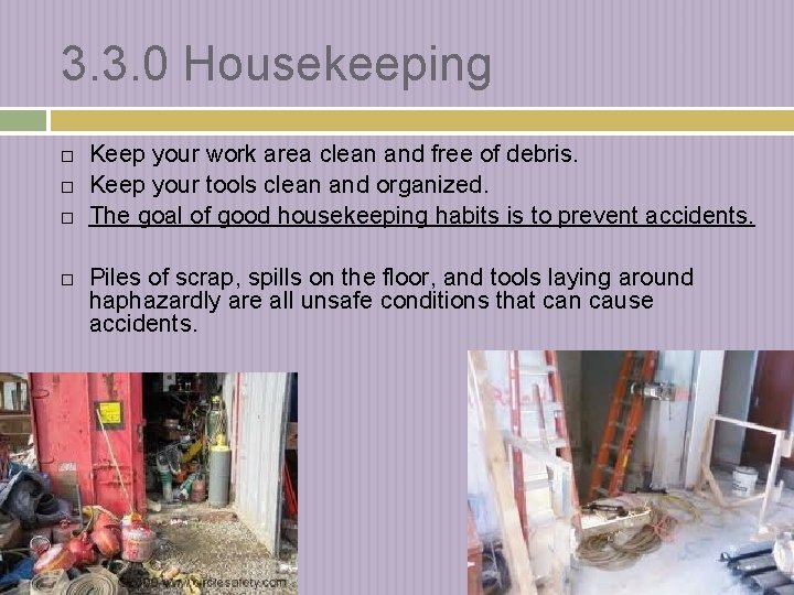 3. 3. 0 Housekeeping Keep your work area clean and free of debris. Keep