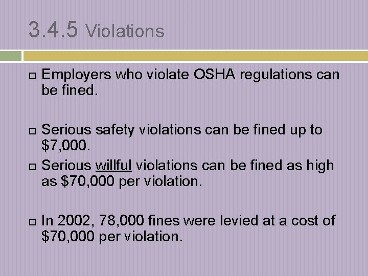 3. 4. 5 Violations Employers who violate OSHA regulations can be fined. Serious safety