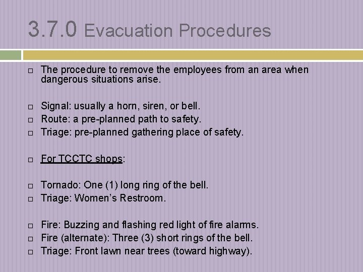 3. 7. 0 Evacuation Procedures The procedure to remove the employees from an area