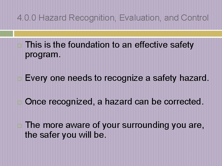 4. 0. 0 Hazard Recognition, Evaluation, and Control This is the foundation to an