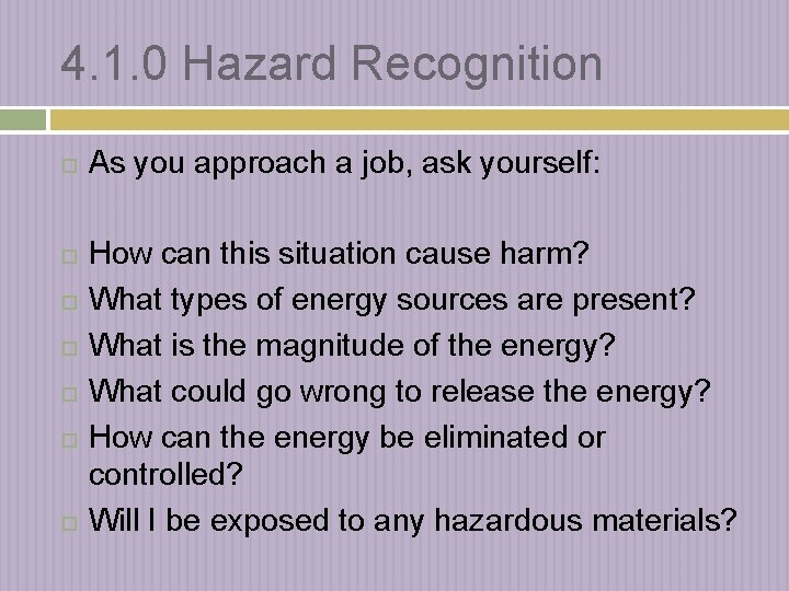 4. 1. 0 Hazard Recognition As you approach a job, ask yourself: How can