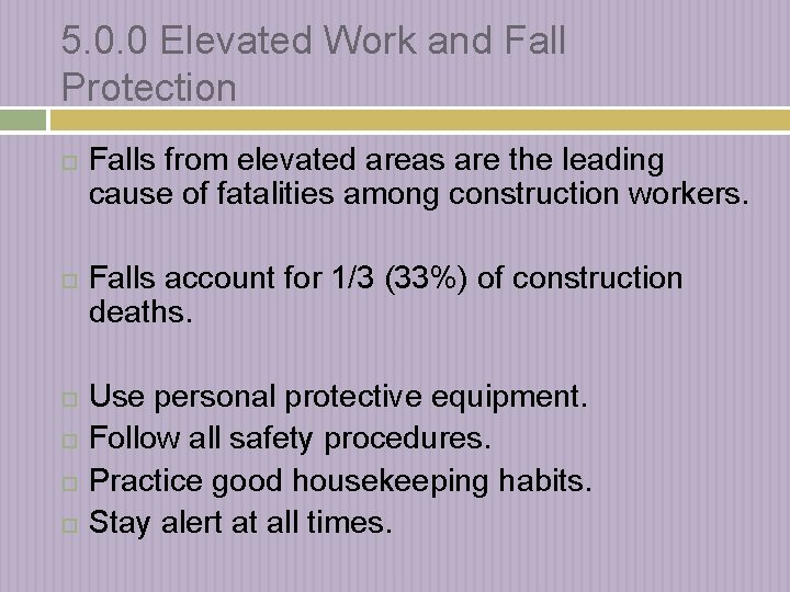 5. 0. 0 Elevated Work and Fall Protection Falls from elevated areas are the