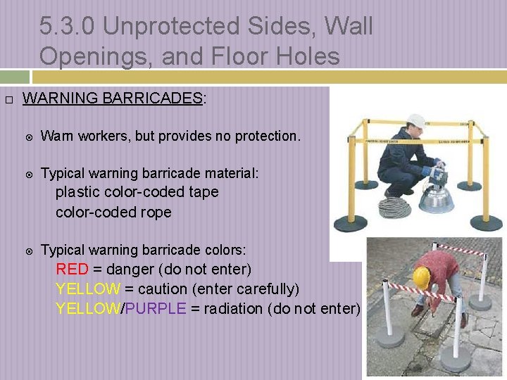 5. 3. 0 Unprotected Sides, Wall Openings, and Floor Holes WARNING BARRICADES: Warn workers,