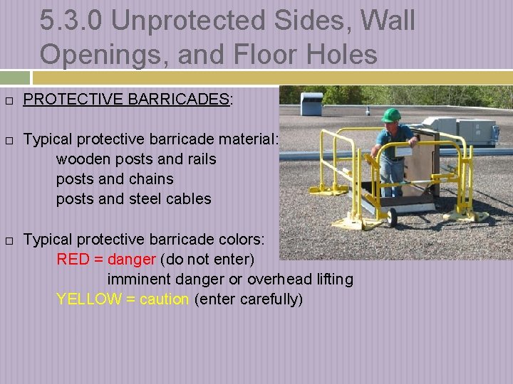 5. 3. 0 Unprotected Sides, Wall Openings, and Floor Holes PROTECTIVE BARRICADES: Typical protective