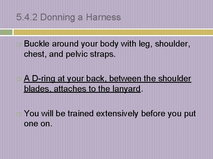 5. 4. 2 Donning a Harness Buckle around your body with leg, shoulder, chest,