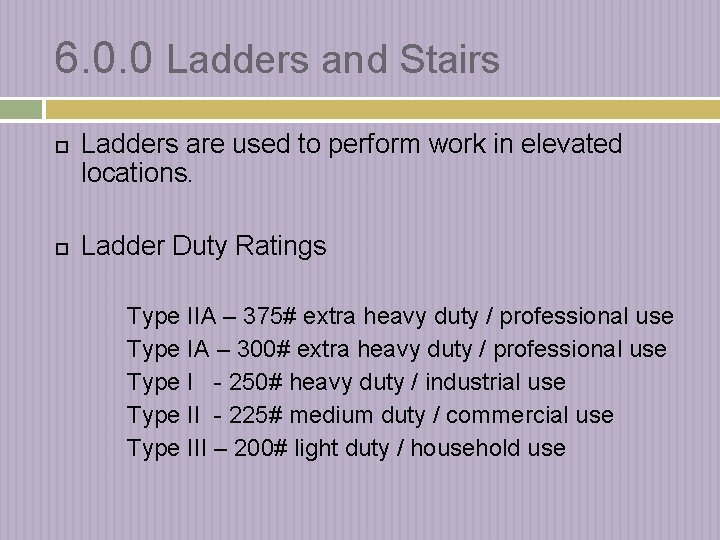 6. 0. 0 Ladders and Stairs Ladders are used to perform work in elevated