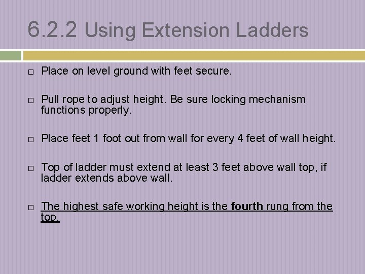 6. 2. 2 Using Extension Ladders Place on level ground with feet secure. Pull