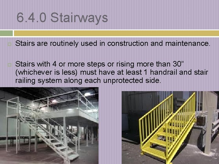 6. 4. 0 Stairways Stairs are routinely used in construction and maintenance. Stairs with