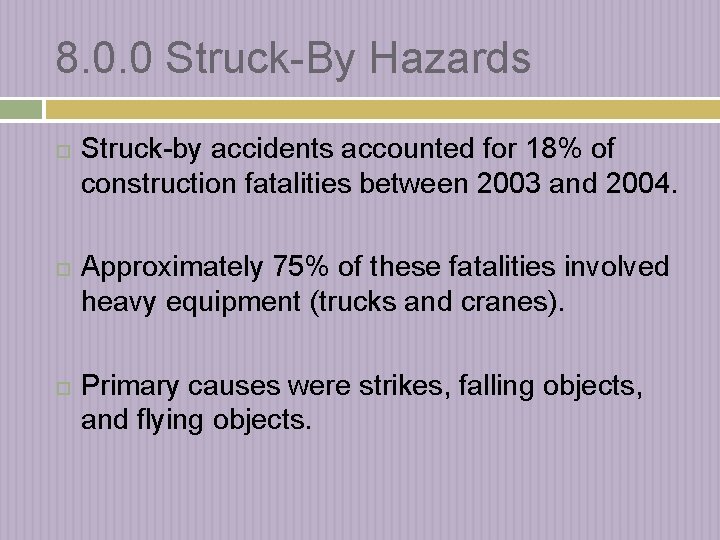 8. 0. 0 Struck-By Hazards Struck-by accidents accounted for 18% of construction fatalities between