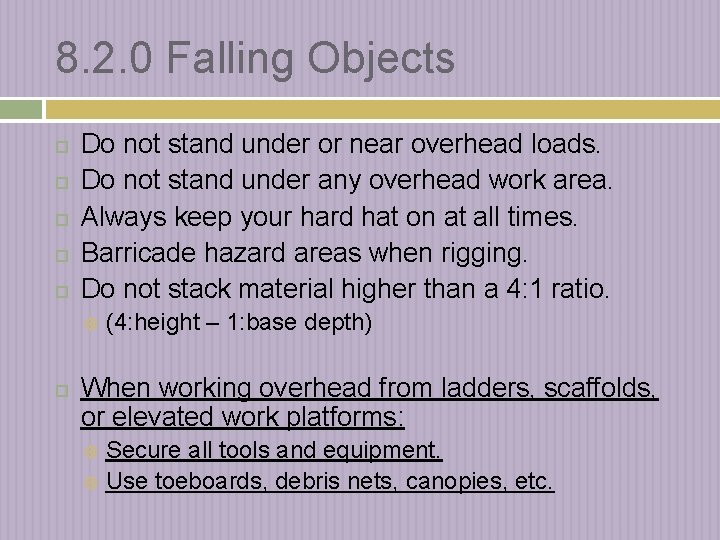 8. 2. 0 Falling Objects Do not stand under or near overhead loads. Do