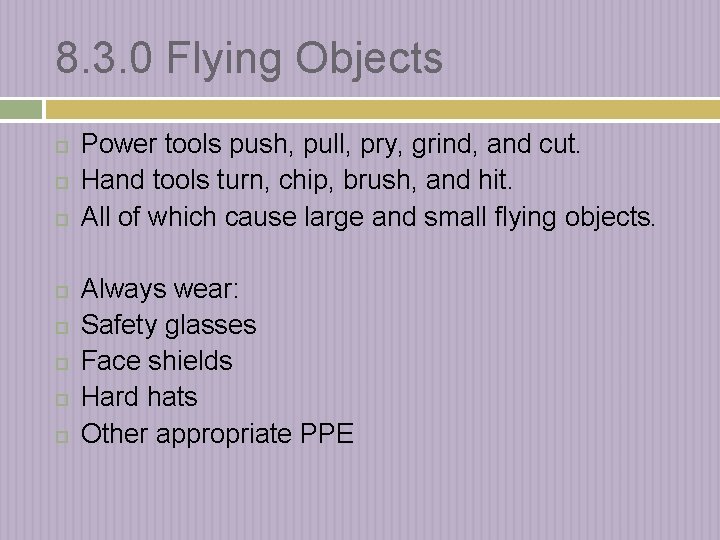 8. 3. 0 Flying Objects Power tools push, pull, pry, grind, and cut. Hand