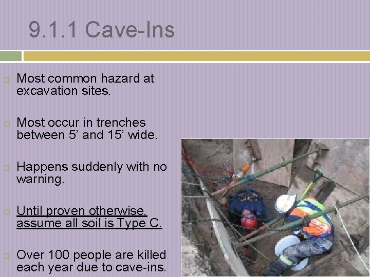 9. 1. 1 Cave-Ins Most common hazard at excavation sites. Most occur in trenches
