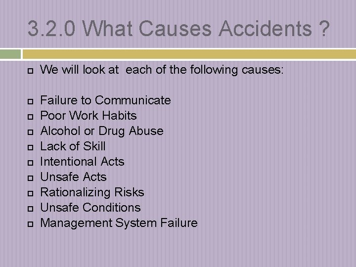 3. 2. 0 What Causes Accidents ? We will look at each of the