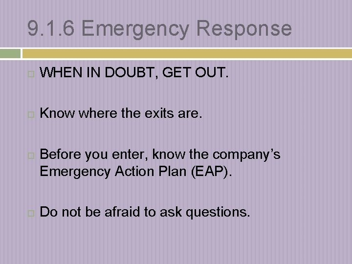 9. 1. 6 Emergency Response WHEN IN DOUBT, GET OUT. Know where the exits