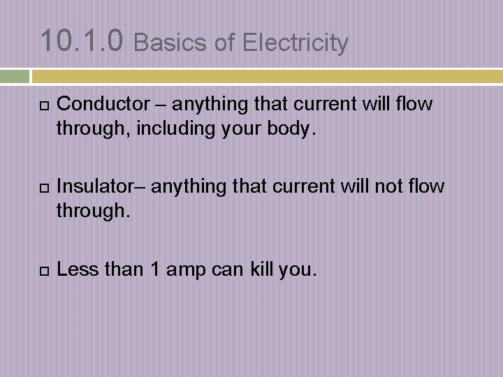 10. 1. 0 Basics of Electricity Conductor – anything that current will flow through,