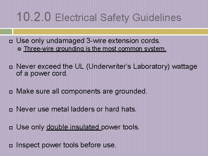 10. 2. 0 Electrical Safety Guidelines Use only undamaged 3 -wire extension cords. Three-wire