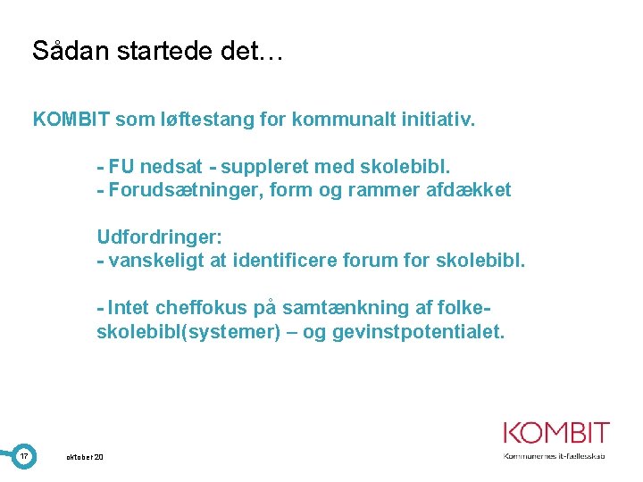 Sådan startede det… KOMBIT som løftestang for kommunalt initiativ. - FU nedsat - suppleret