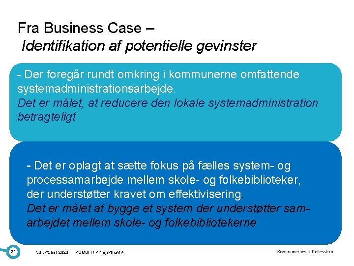 Fra Business Case – Identifikation af potentielle gevinster - Der foregår rundt omkring i