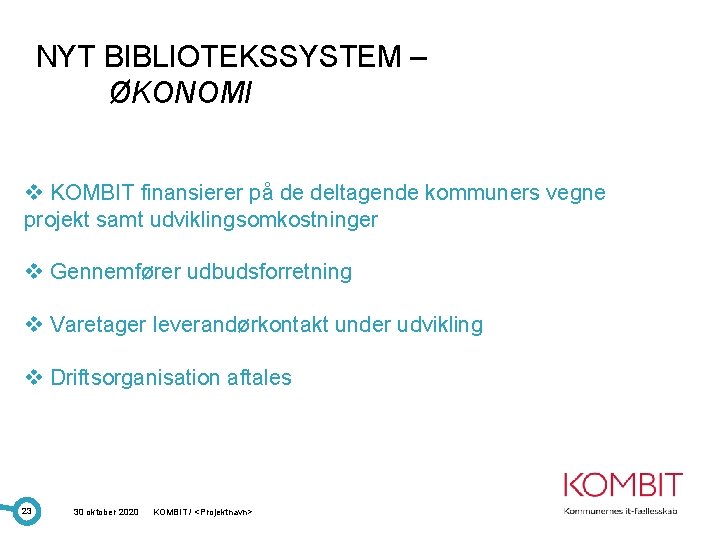 NYT BIBLIOTEKSSYSTEM – ØKONOMI v KOMBIT finansierer på de deltagende kommuners vegne projekt samt