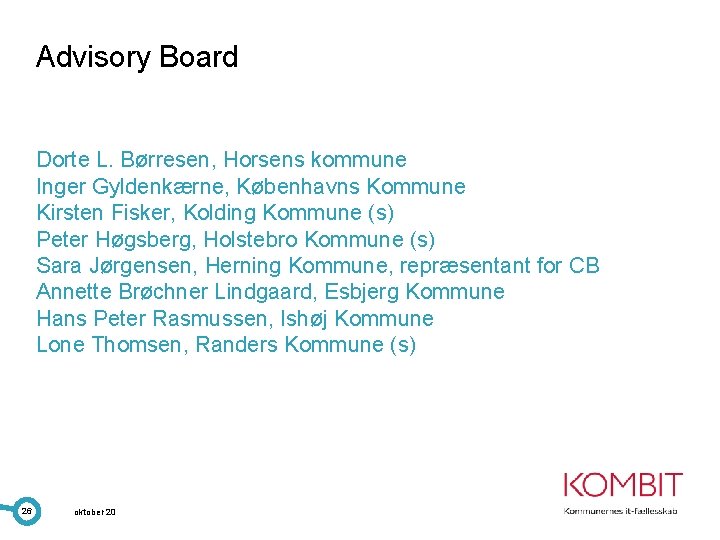 Advisory Board Dorte L. Børresen, Horsens kommune Inger Gyldenkærne, Københavns Kommune Kirsten Fisker, Kolding