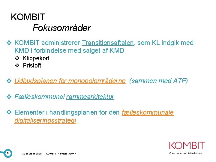 KOMBIT Fokusområder v KOMBIT administrerer Transitionsaftalen, som KL indgik med KMD i forbindelse med