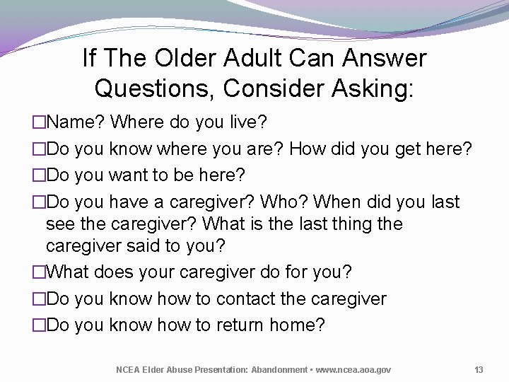 If The Older Adult Can Answer Questions, Consider Asking: �Name? Where do you live?