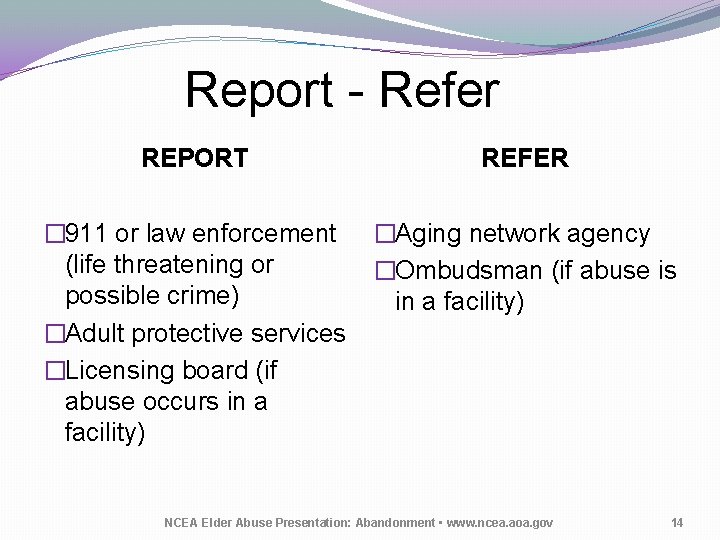 Report - Refer REPORT REFER � 911 or law enforcement (life threatening or possible