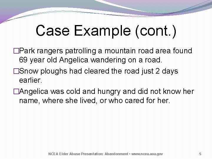 Case Example (cont. ) �Park rangers patrolling a mountain road area found 69 year