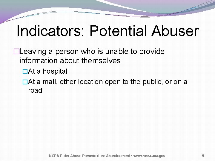 Indicators: Potential Abuser �Leaving a person who is unable to provide information about themselves