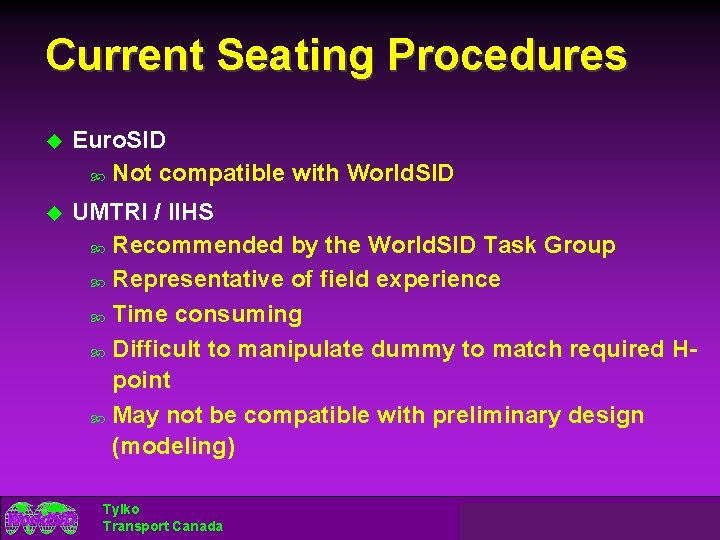 Current Seating Procedures u Euro. SID Not compatible with World. SID u UMTRI /